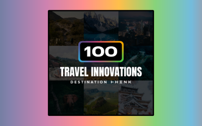 Travel leaders behind 100 Travel Innovations aim to inspire an industry