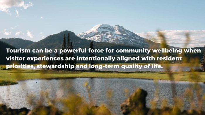 Tourism can be a powerful force for community wellbeing when visitor experiences are intentionally aligned with resident priorities, stewardship and long-term quality of life.